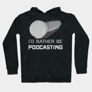 I'd Rather Be Podcasting Cute & Funny Podcast Host Hoodie